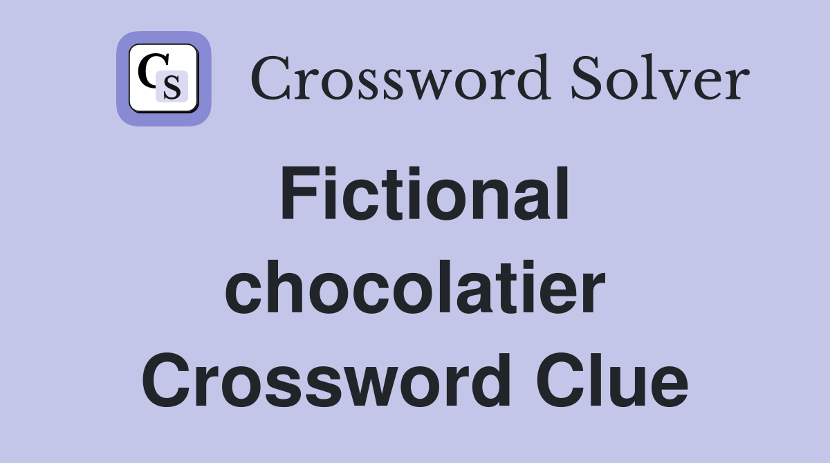 Fictional chocolatier Crossword Clue