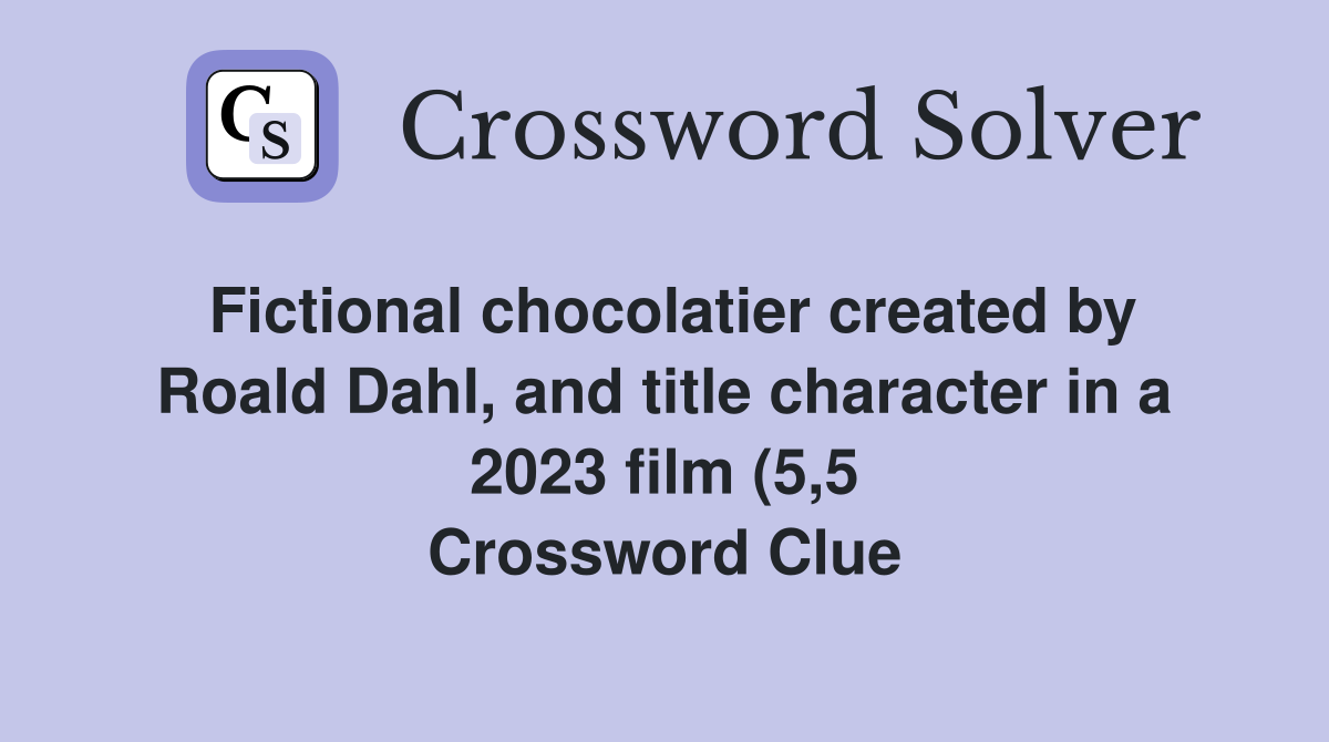 Fictional chocolatier created by Roald Dahl and title character in a Fictional chocolatier created by Roald Dahl and title character in a