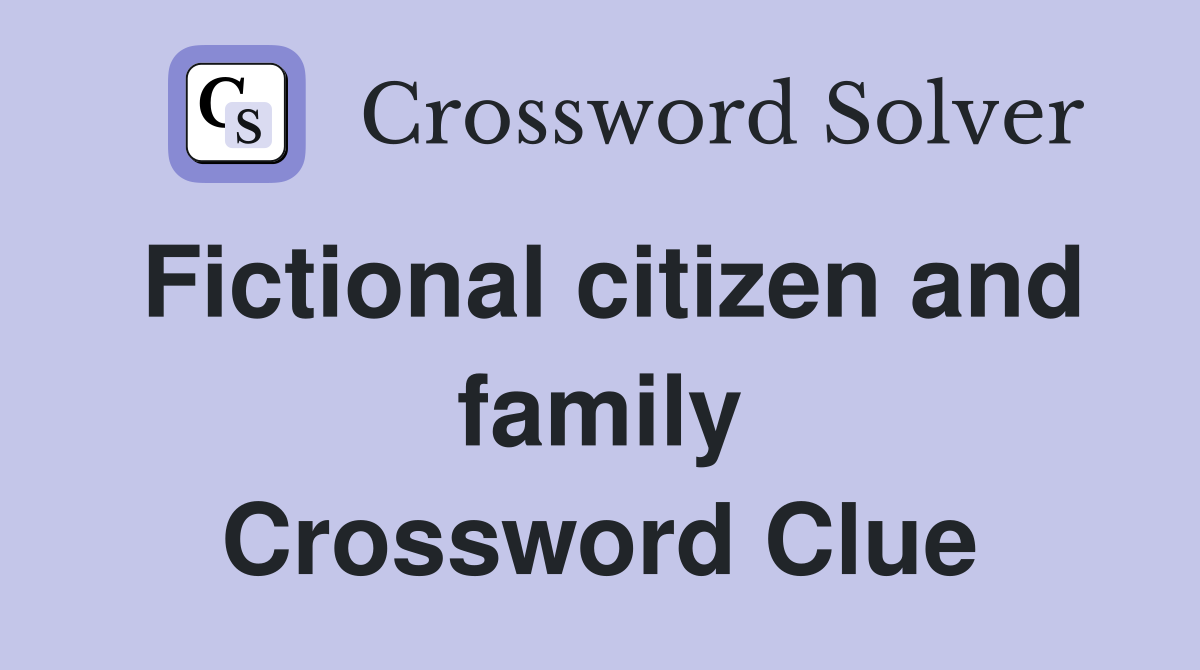 Fictional citizen and family Crossword Clue