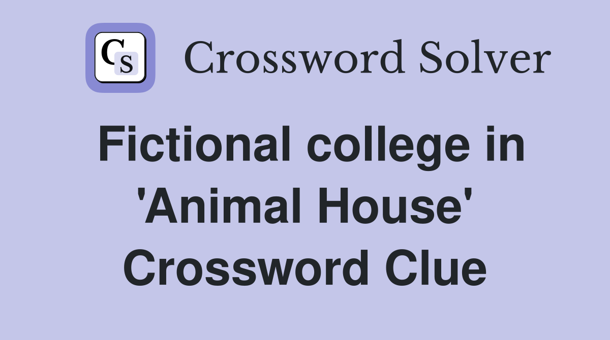 Fictional college in 'Animal House' Crossword Clue