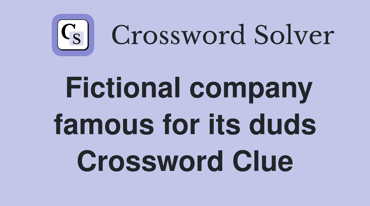 Fictional company famous for its duds Crossword Clue