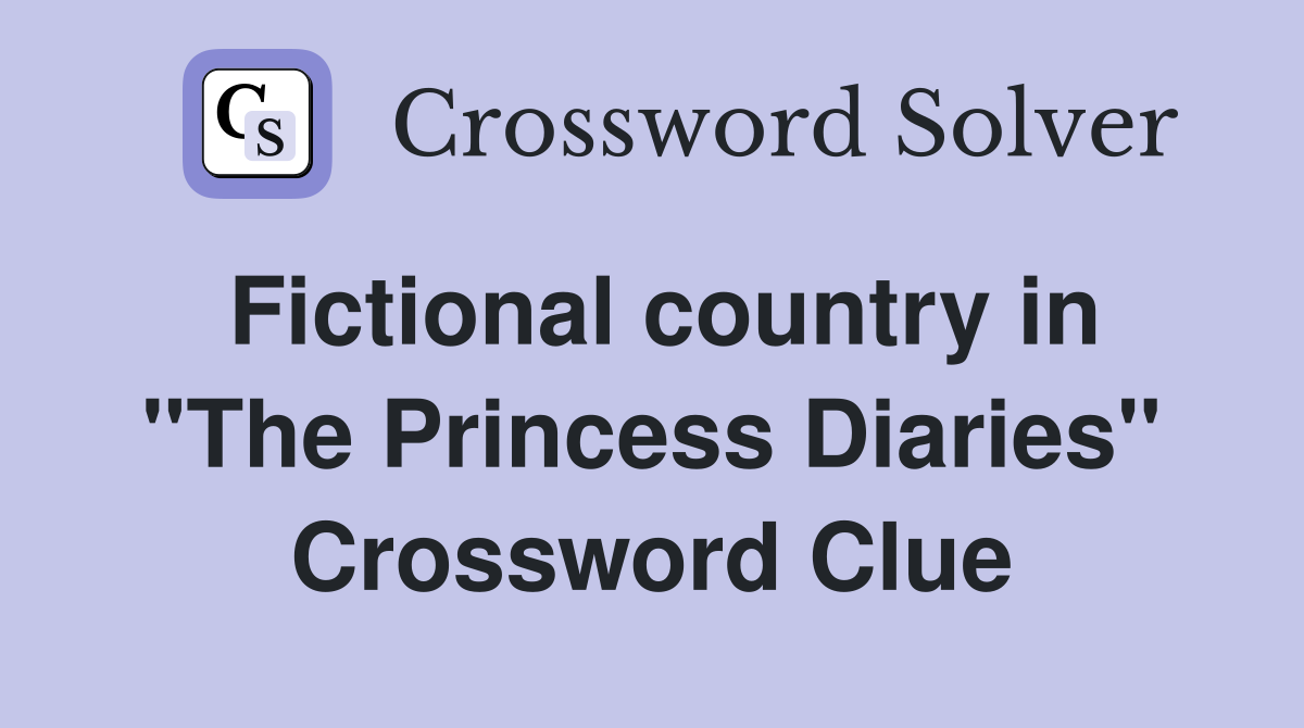 Fictional country in "The Princess Diaries" Crossword Clue