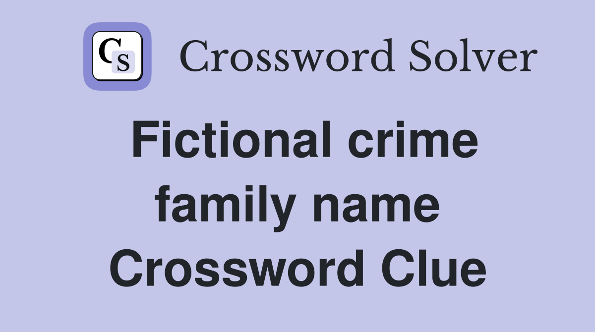 Fictional crime family name Crossword Clue