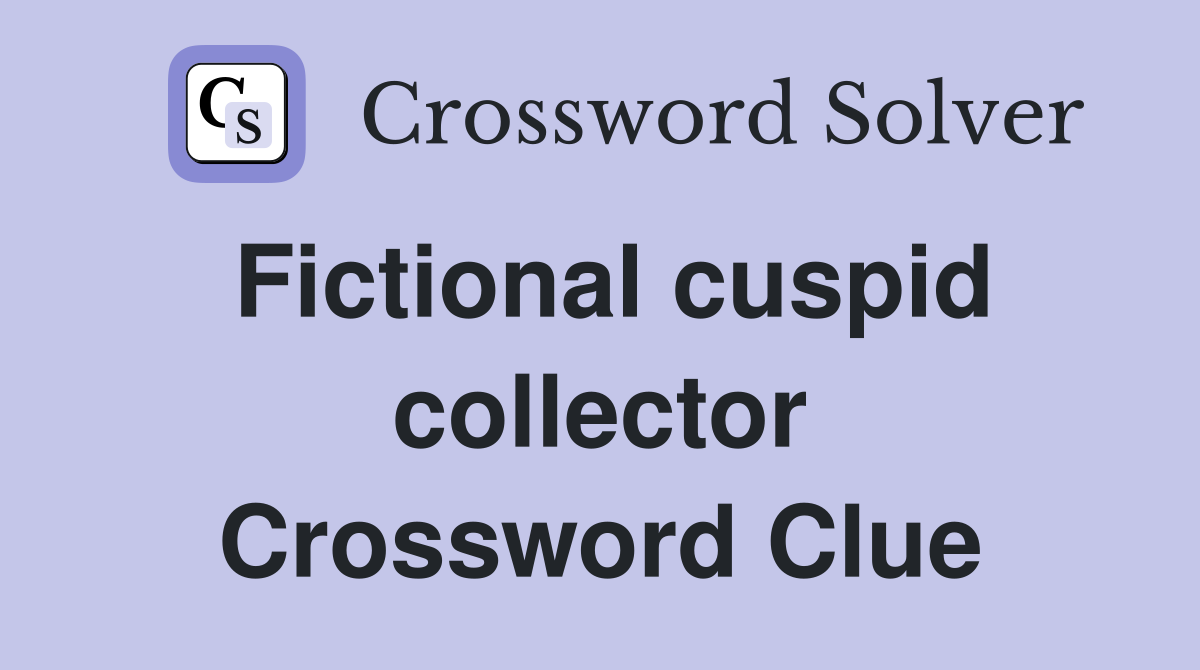 Fictional cuspid collector Crossword Clue