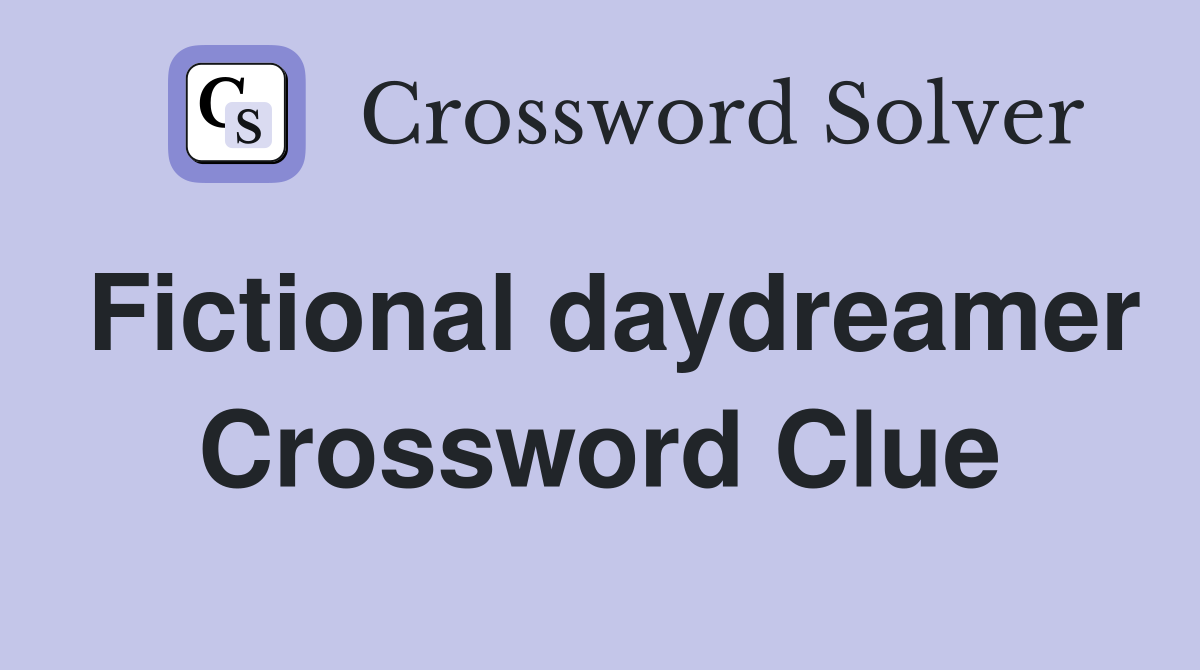 Fictional daydreamer Crossword Clue