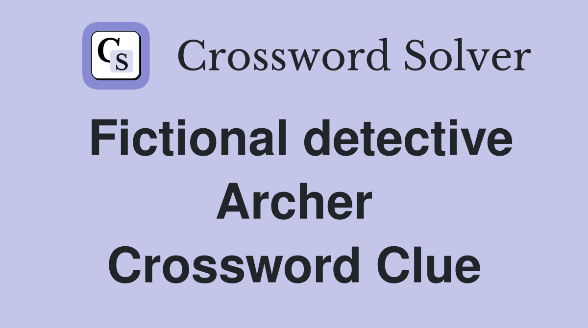 Fictional detective Archer Crossword Clue