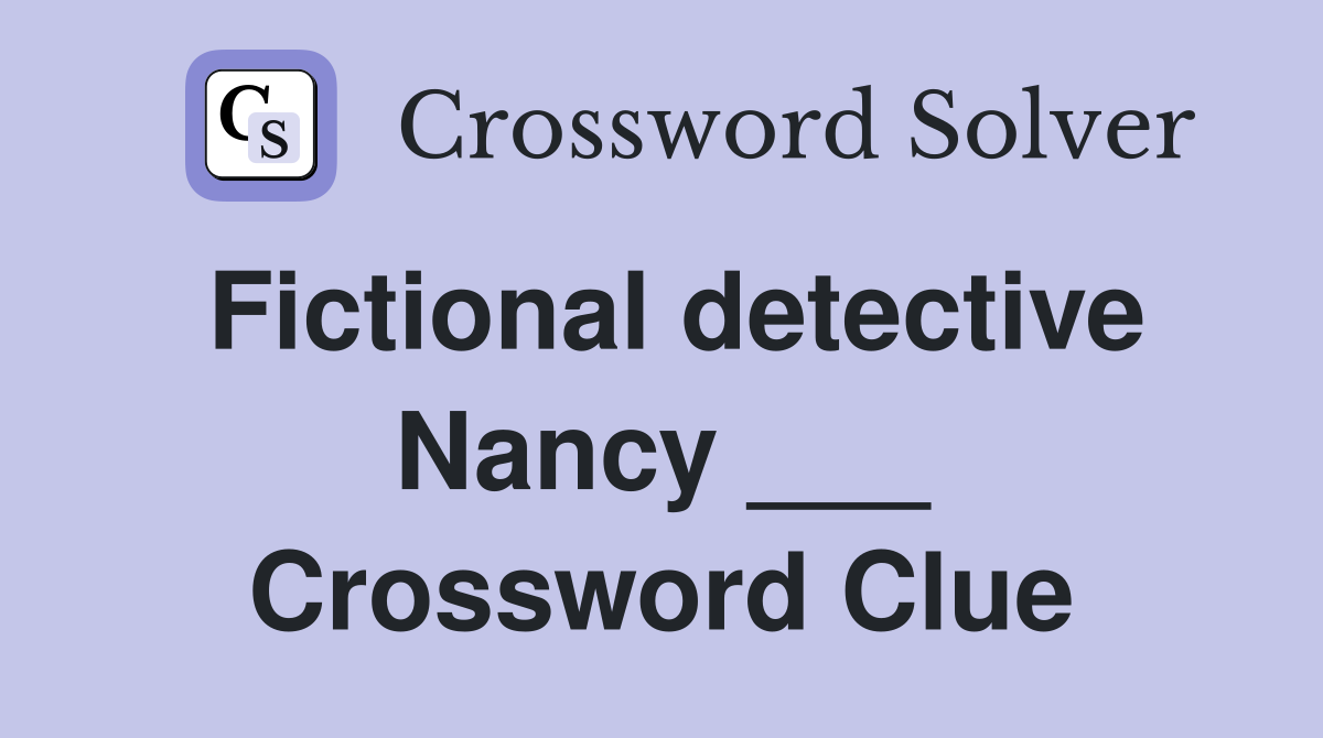 Fictional detective Nancy ___ Crossword Clue