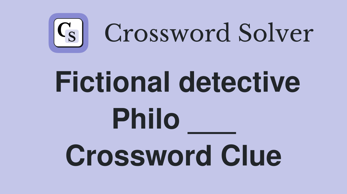 Fictional detective Philo ___ Crossword Clue
