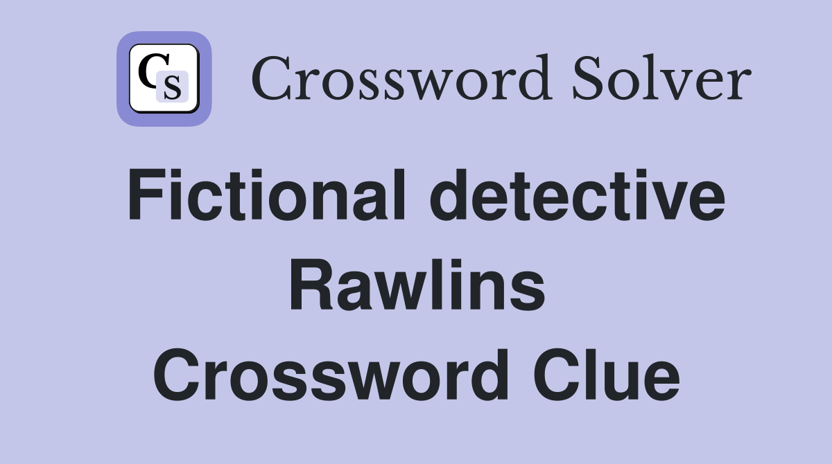 Fictional detective Rawlins Crossword Clue