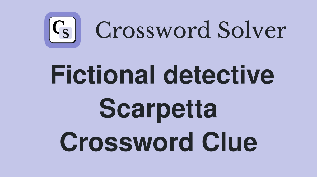 Fictional detective Scarpetta Crossword Clue