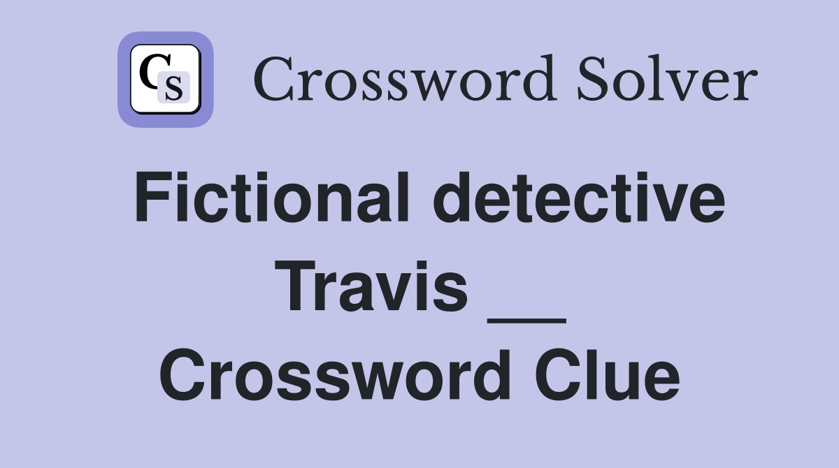 Fictional detective Travis __ Crossword Clue