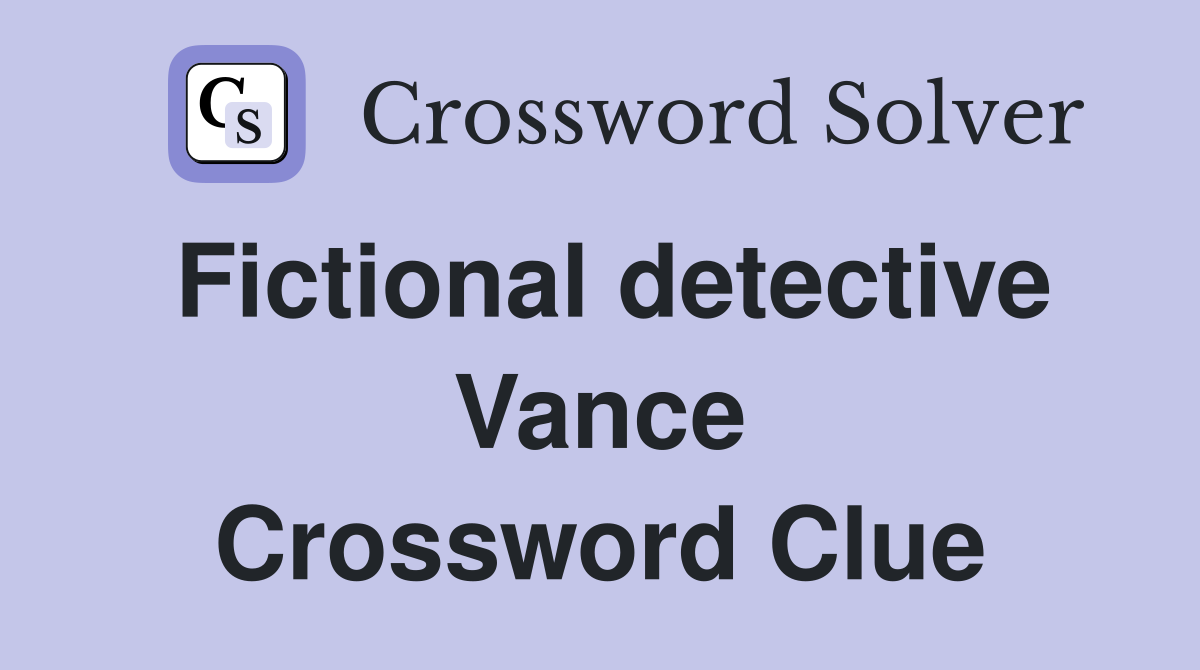 Fictional detective Vance Crossword Clue