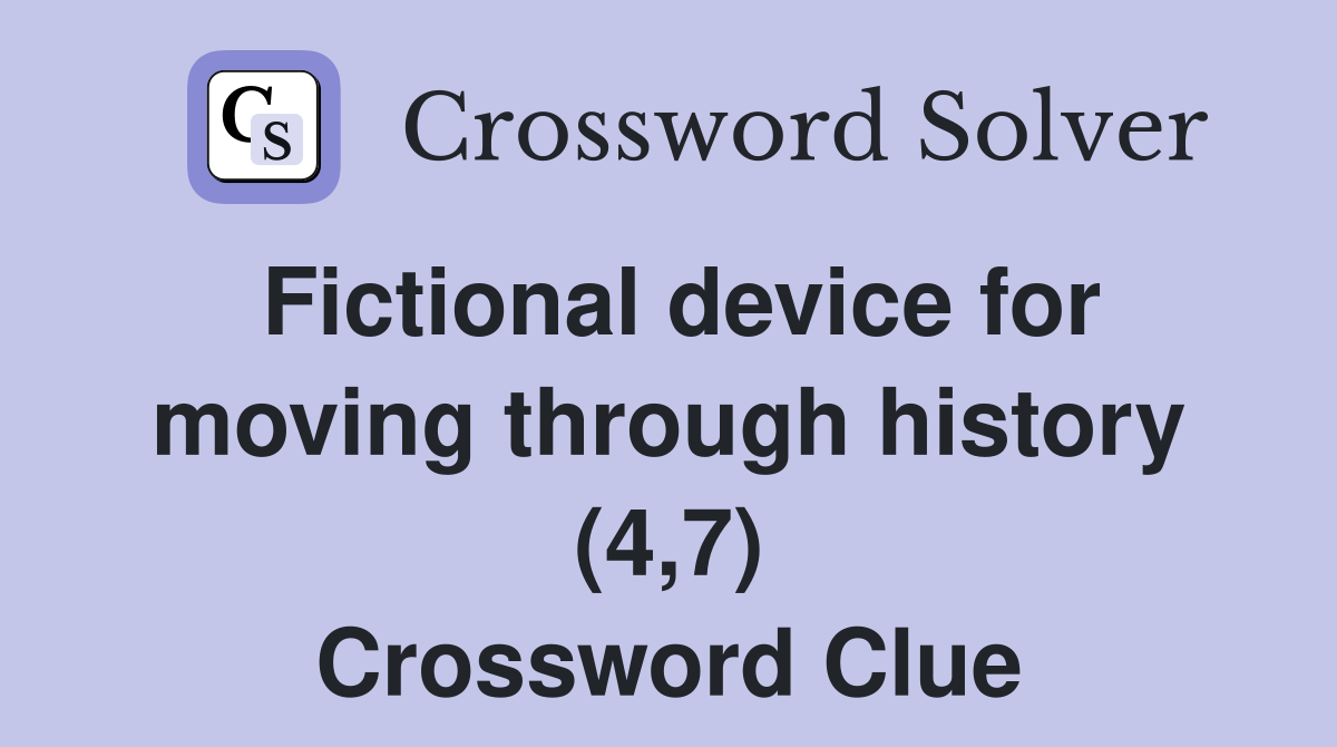 Fictional device for moving through history (4,7) Crossword Clue