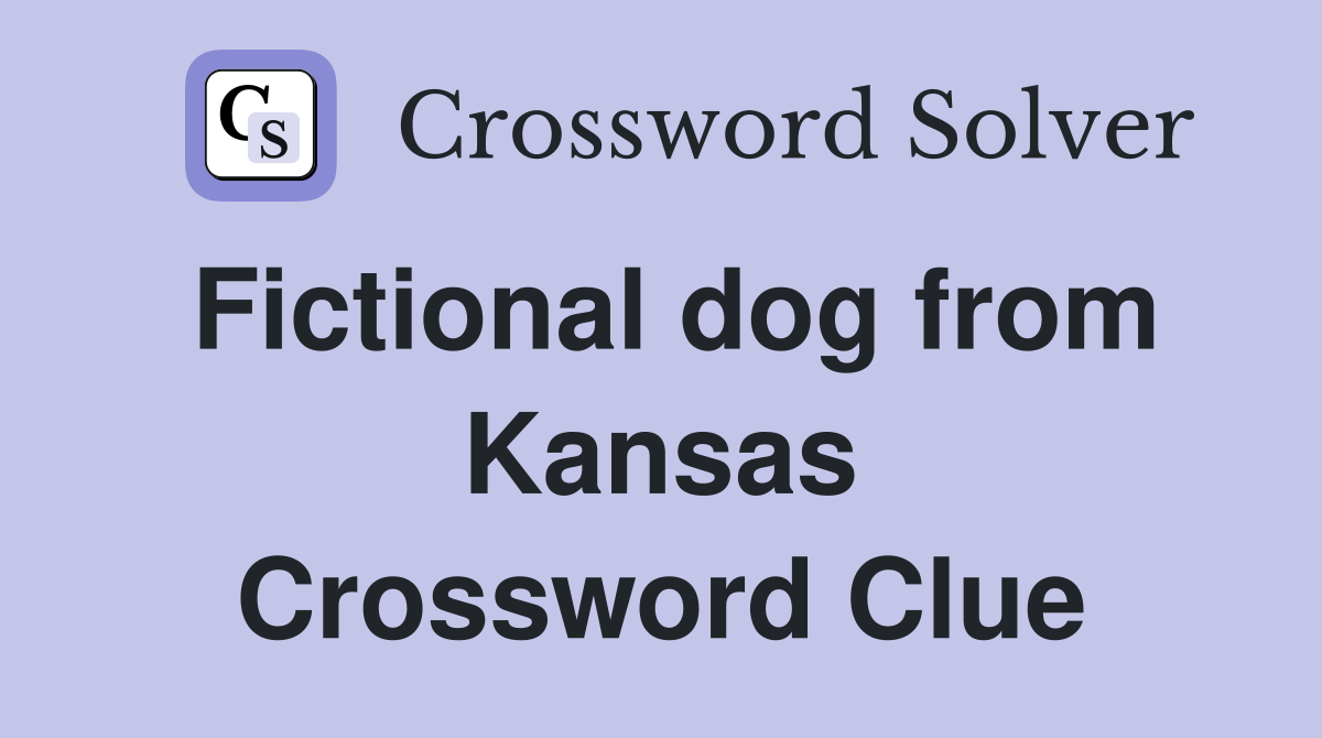 Fictional dog from Kansas Crossword Clue
