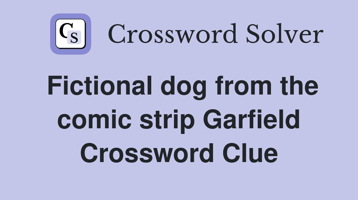 Fictional dog from the comic strip Garfield Crossword Clue