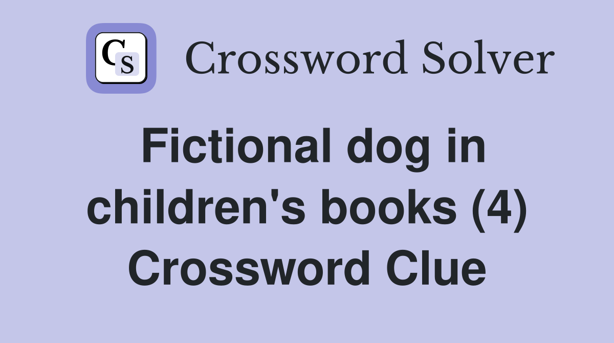 Fictional dog in children's books (4) Crossword Clue
