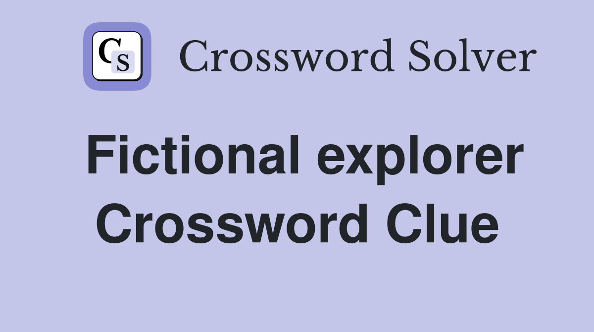 Fictional explorer Crossword Clue