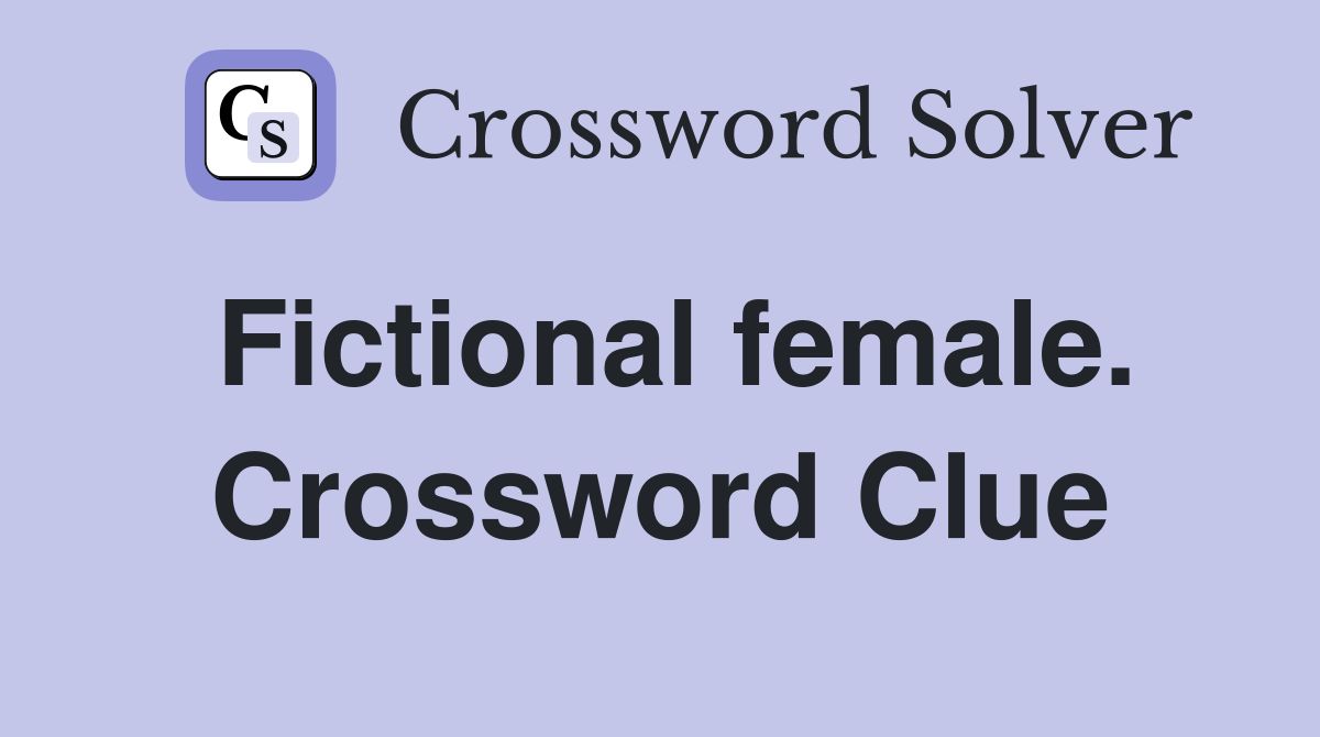 Fictional female. Crossword Clue