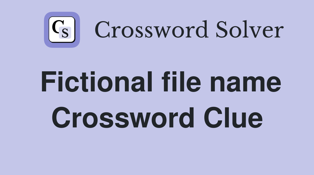 Fictional file name Crossword Clue