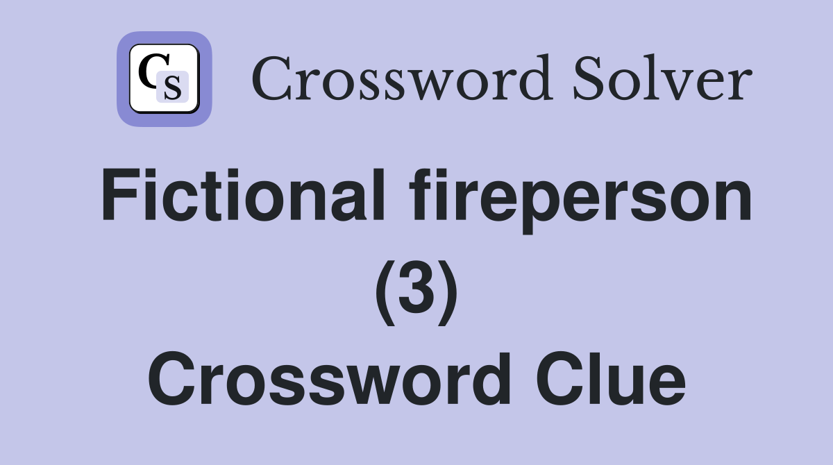 Fictional fireperson (3) Crossword Clue