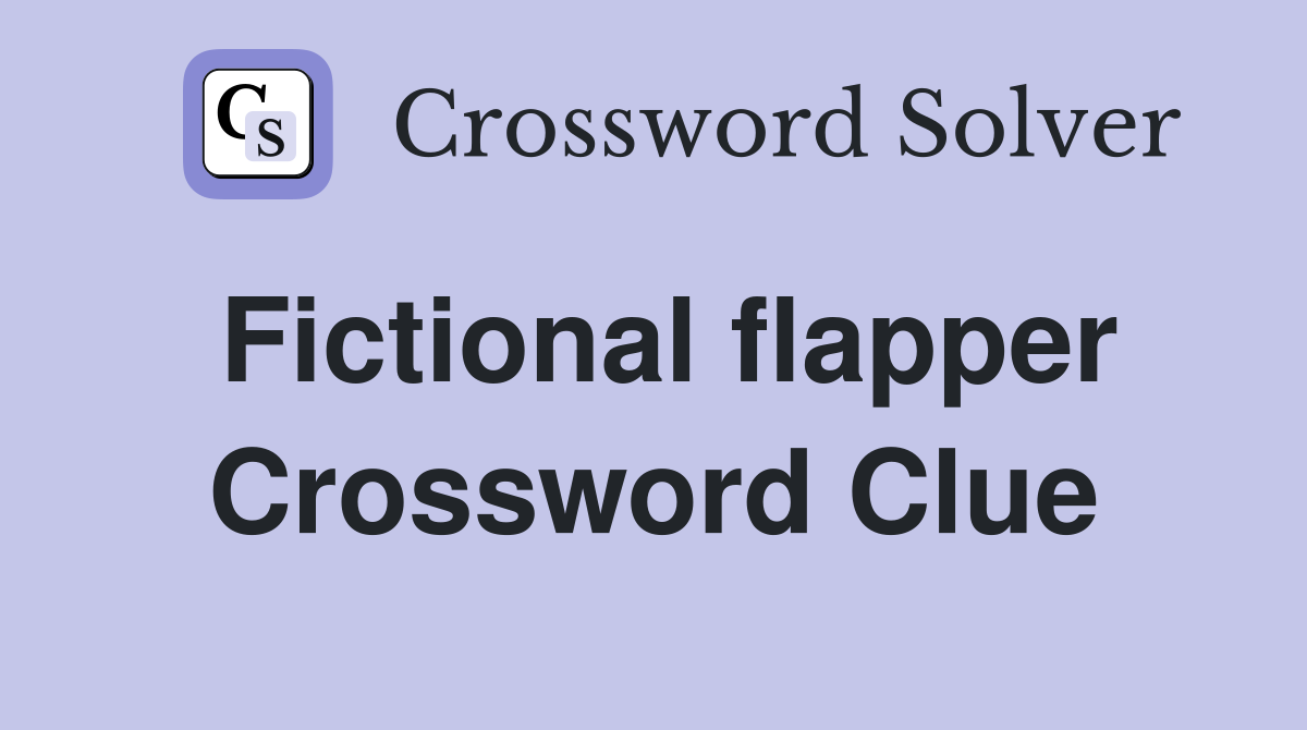 Fictional flapper Crossword Clue