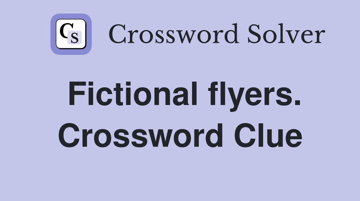 Fictional flyers. Crossword Clue