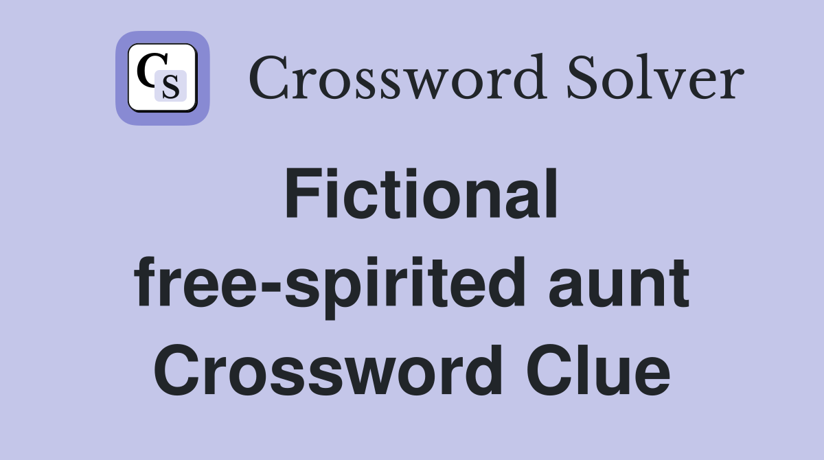 Fictional free-spirited aunt Crossword Clue