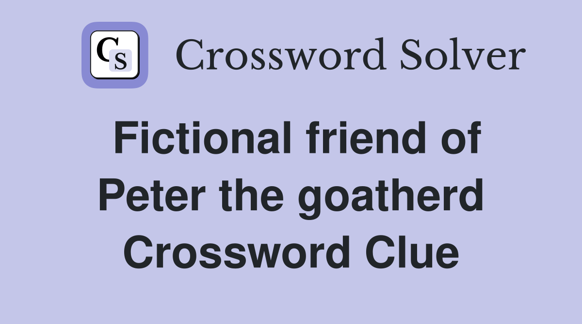 Fictional friend of Peter the goatherd Crossword Clue