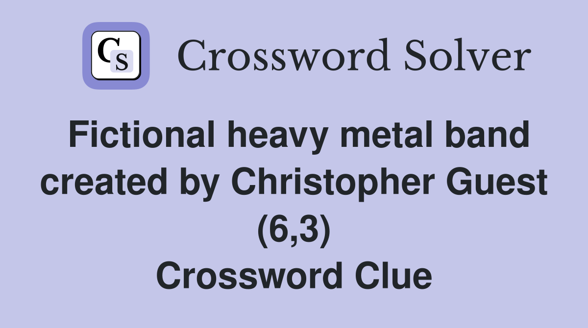 Fictional heavy metal band created by Christopher Guest (6,3) Crossword Clue