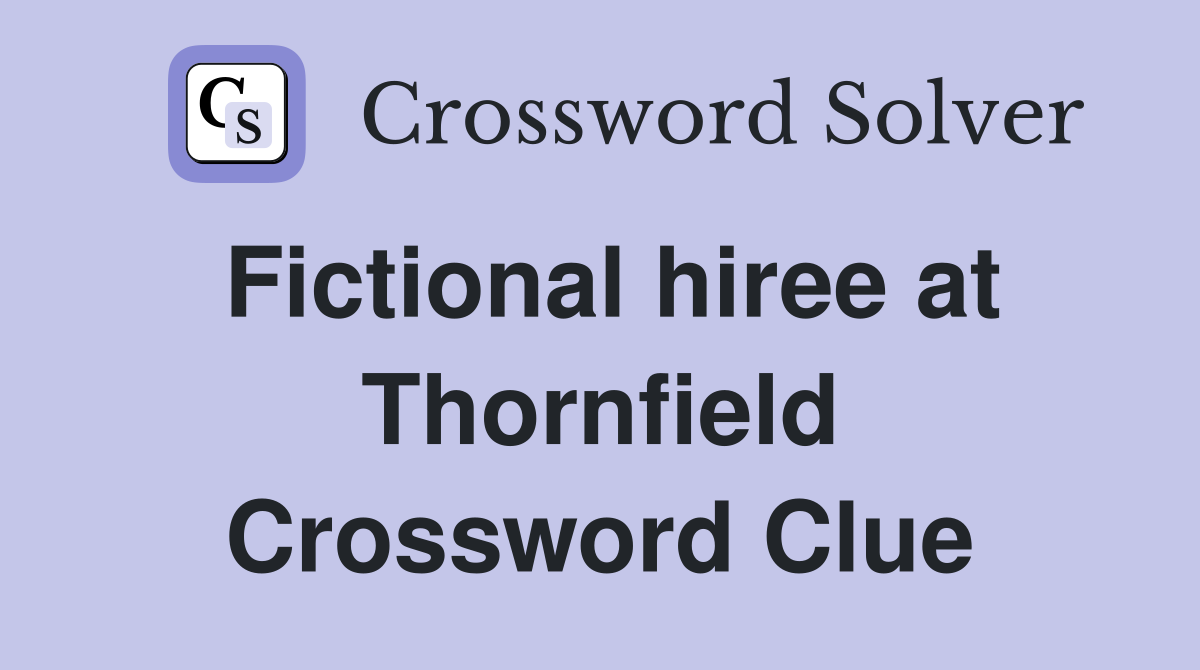 Fictional hiree at Thornfield Crossword Clue