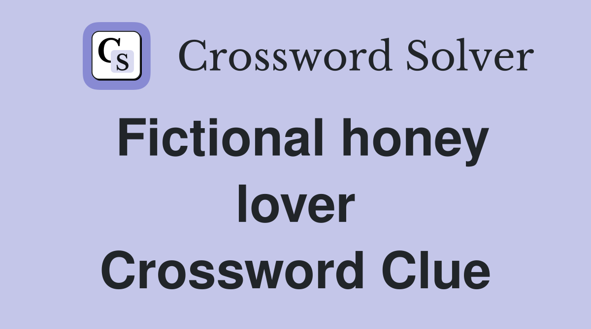 Fictional honey lover Crossword Clue