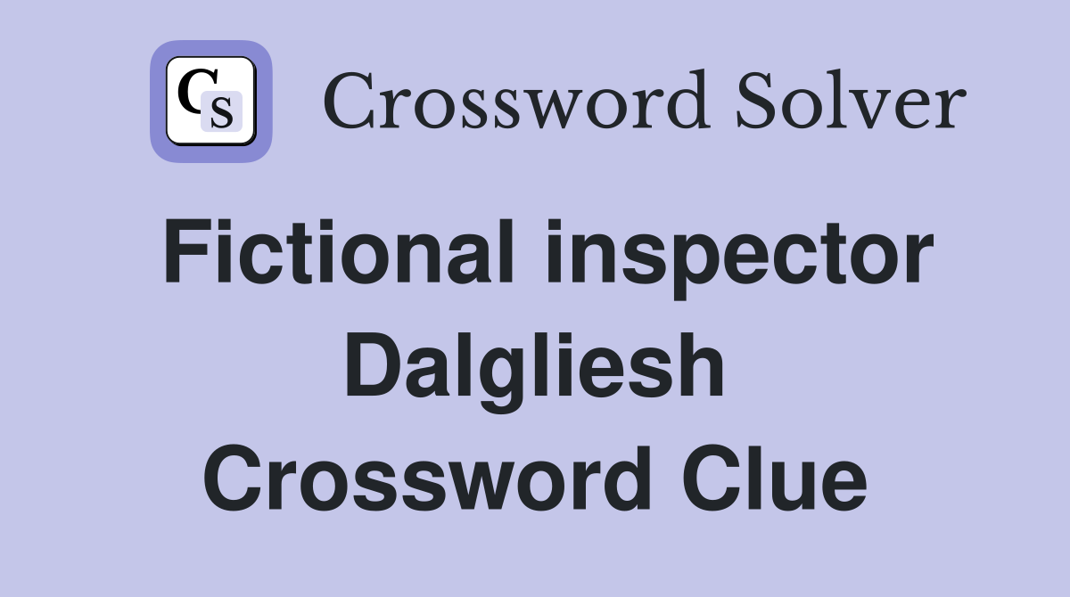 Fictional inspector Dalgliesh Crossword Clue