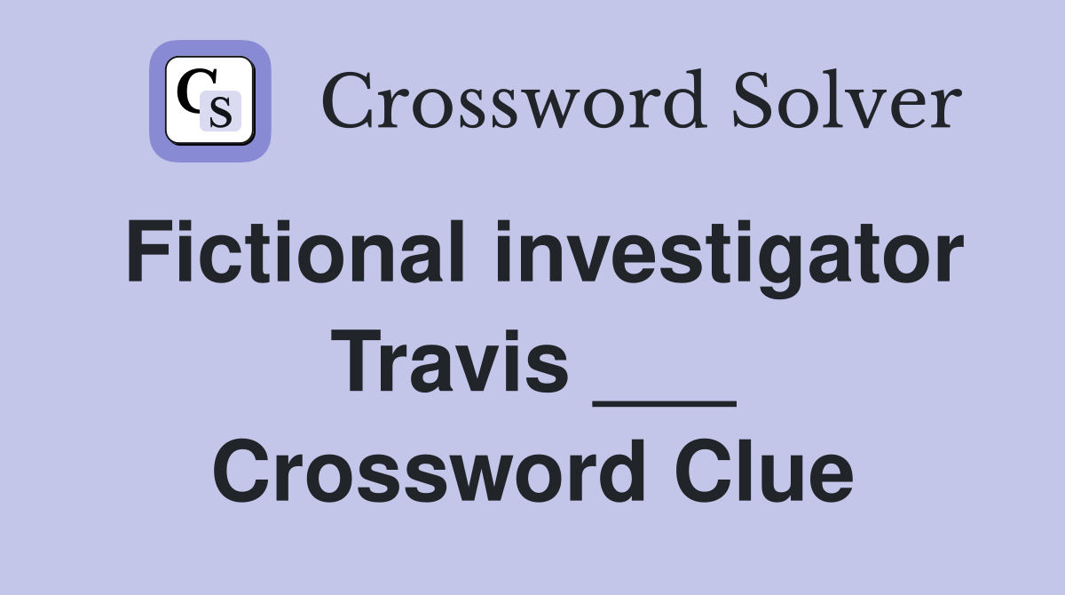 Fictional investigator Travis ___ Crossword Clue