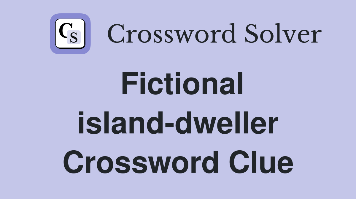 Fictional island-dweller Crossword Clue