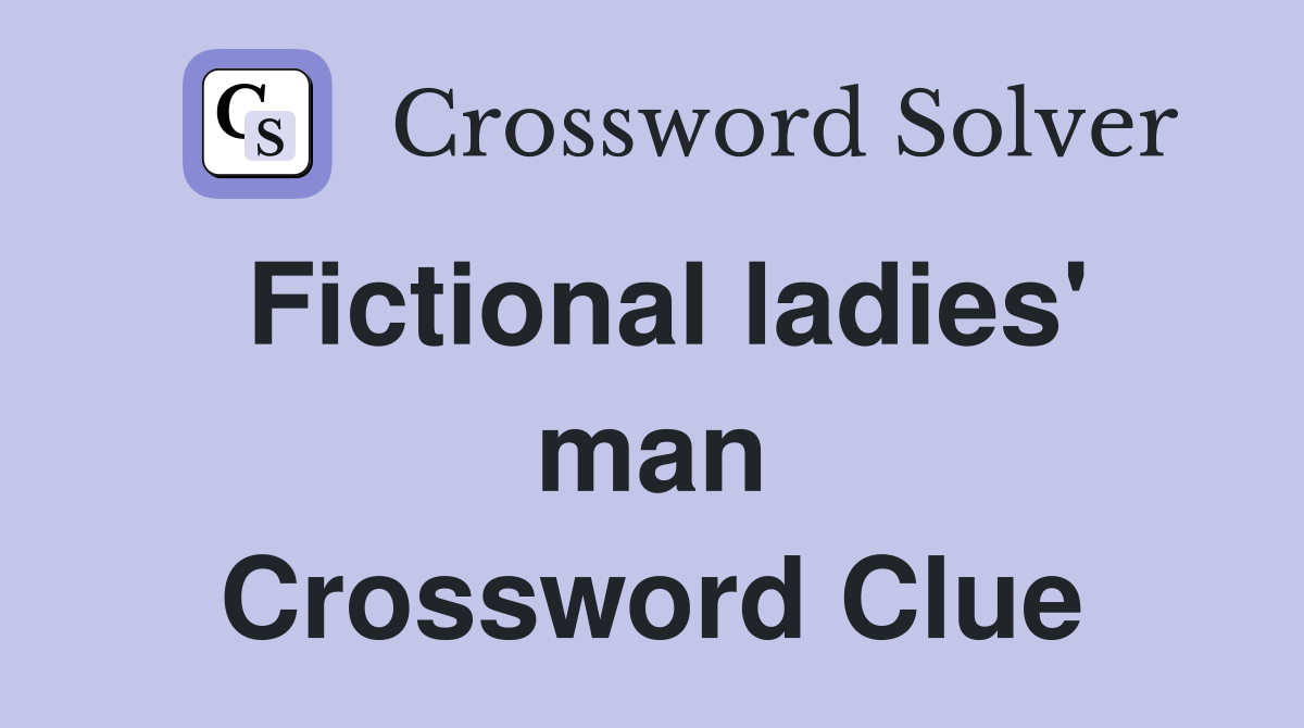 Fictional ladies' man Crossword Clue