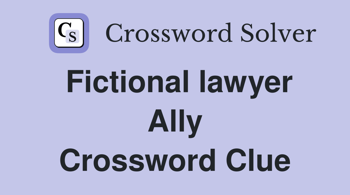 Fictional lawyer Ally Crossword Clue