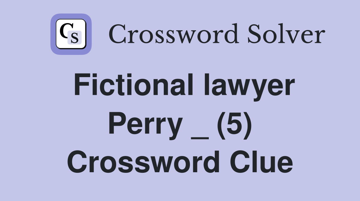 Fictional lawyer Perry _ (5) Crossword Clue