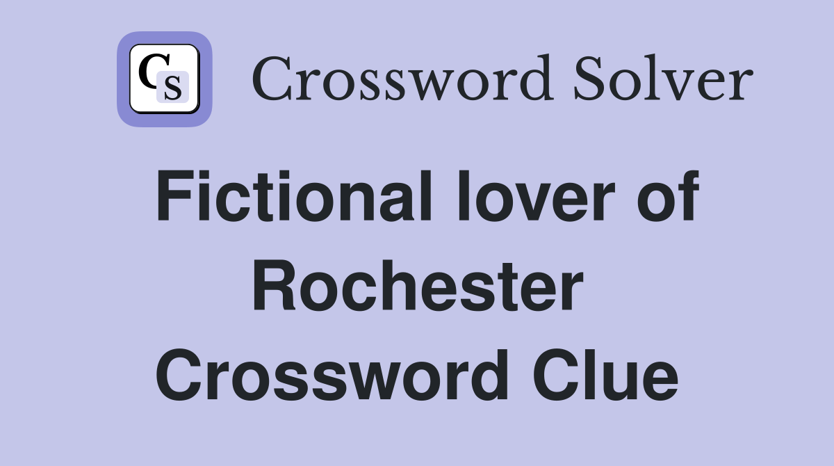 Fictional lover of Rochester Crossword Clue