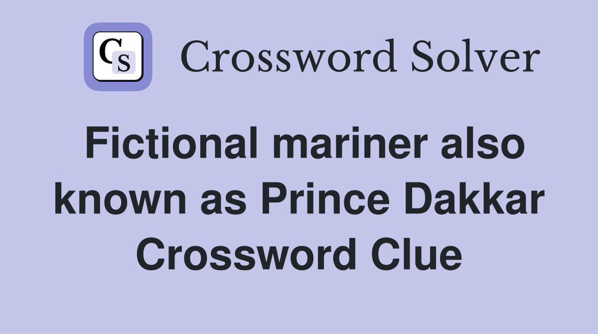 Fictional mariner also known as Prince Dakkar Crossword Clue