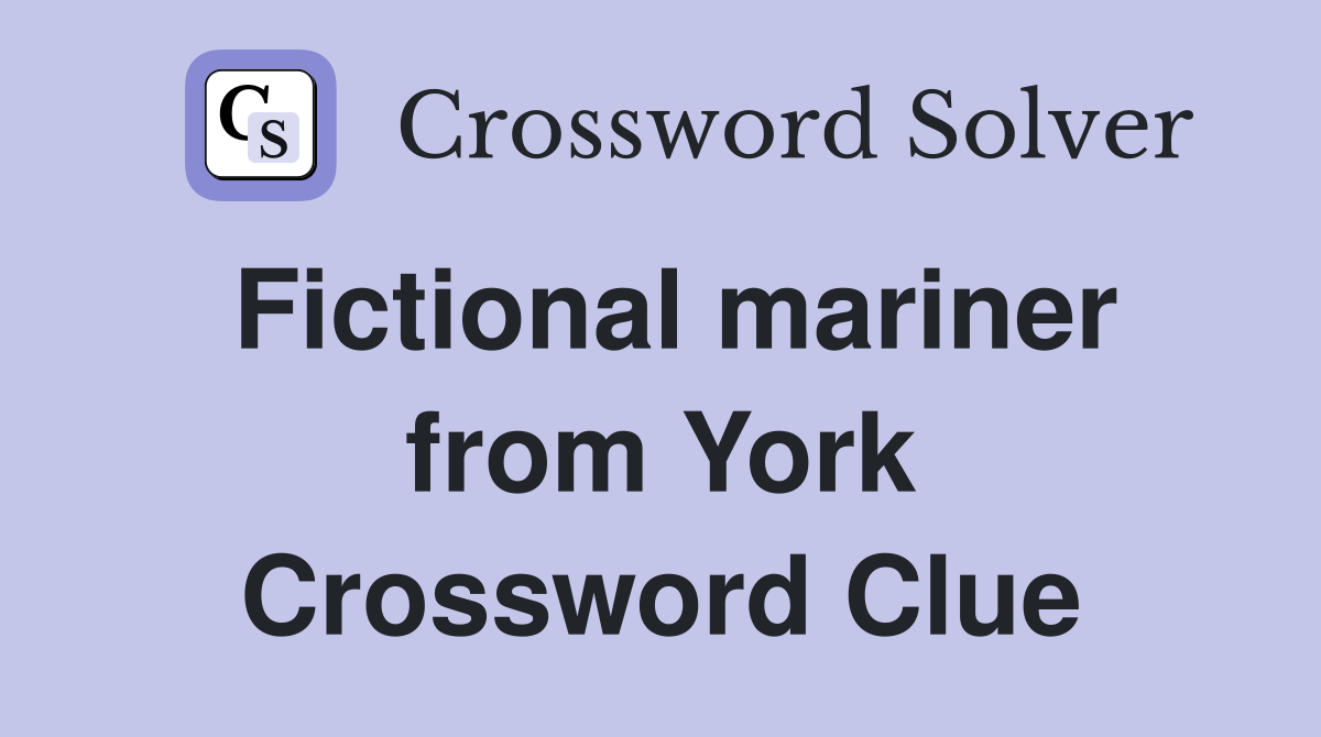 Fictional mariner from York Crossword Clue