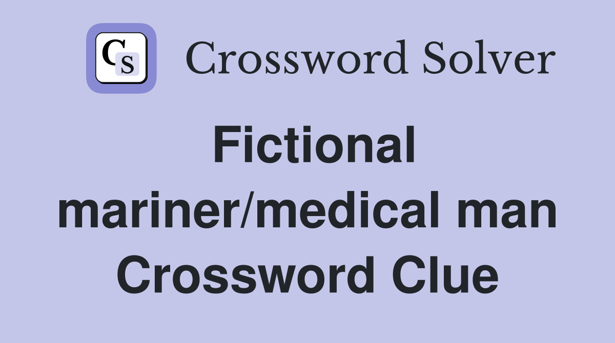 Fictional mariner/medical man Crossword Clue
