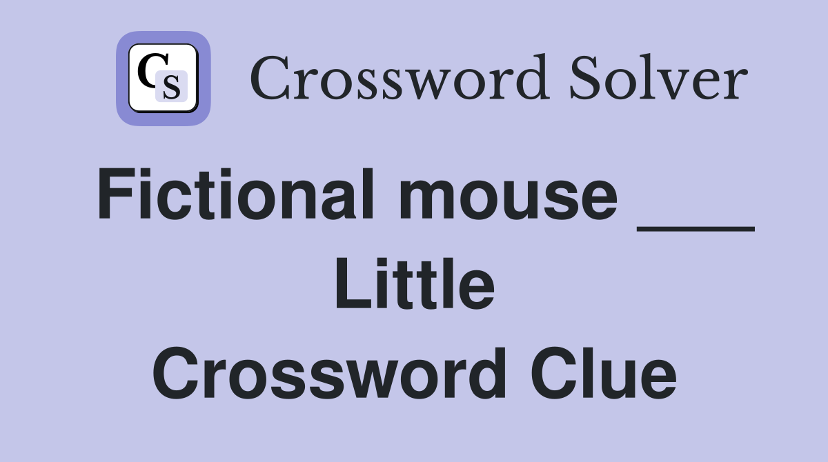 Fictional mouse ___ Little Crossword Clue