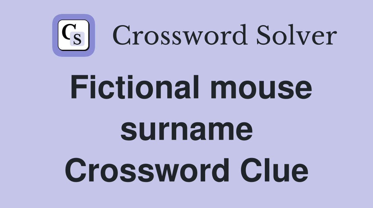 Fictional mouse surname Crossword Clue
