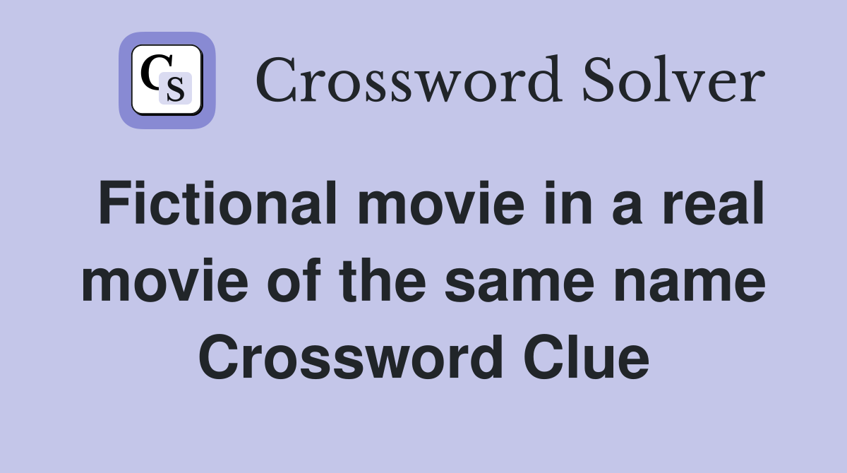 Fictional movie in a real movie of the same name Crossword Clue