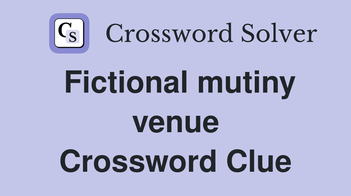 Fictional mutiny venue Crossword Clue