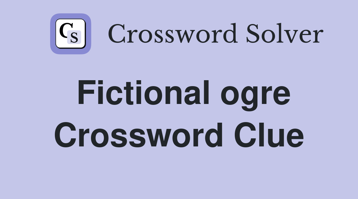 Fictional ogre Crossword Clue