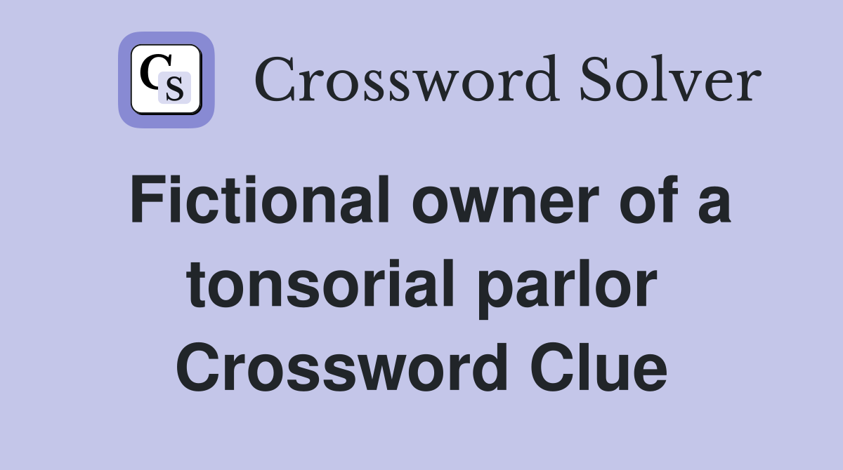 Fictional owner of a tonsorial parlor Crossword Clue