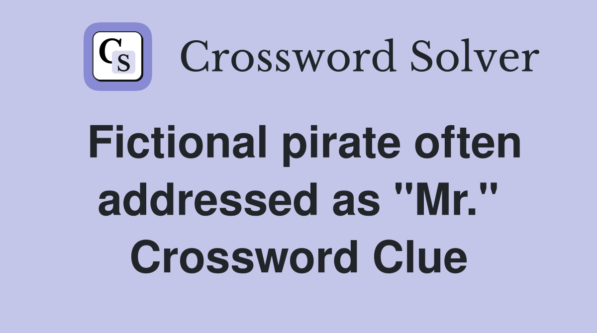 Fictional pirate often addressed as "Mr." Crossword Clue