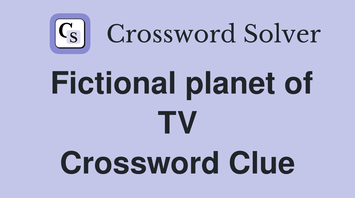 Fictional planet of TV Crossword Clue