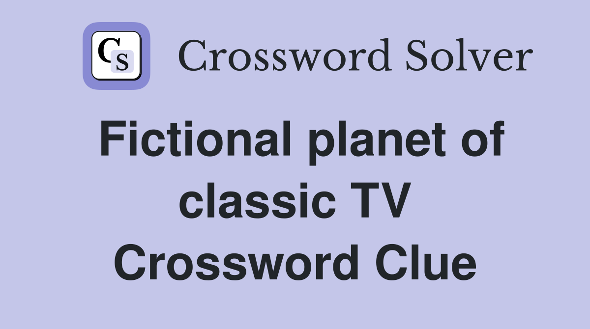 Fictional planet of classic TV Crossword Clue